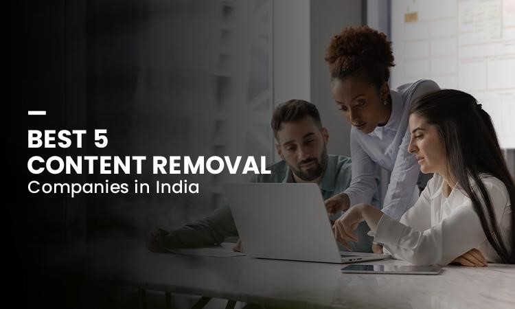 Best 5 Content Removal companies in India
